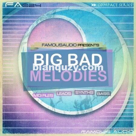 EDM风格素材 – Famous Audio Big Bad Melodies [WAV, MiDi]