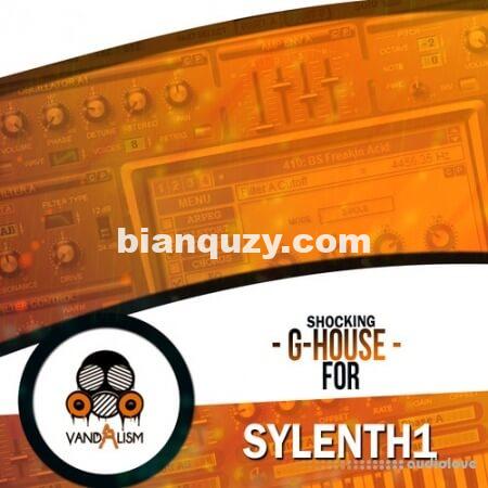 Sylenth1预设素材 – Vandalism Shocking G-House For Sylenth1 [Synth Presets, MiDi, WAV]