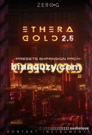 Zero-G CyberWorld Presets Ethera Gold 2.5 Expansion Pack [KONTAKT]