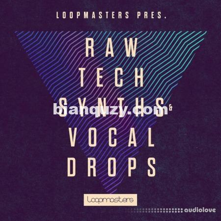 Loopmasters Raw Tech Synths And Vocal Drops [MULTiFORMAT]