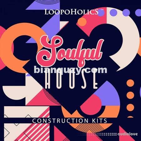 Loopoholics Soulful House Construction Kits [WAV, MiDi]