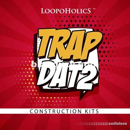 Loopoholics Trap Dat 2 Construction Kits [WAV, MiDi]