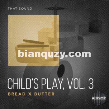 儿童游戏类采样 – That Sound Child’s Play, Vol. 3 Bread x Butter WAV