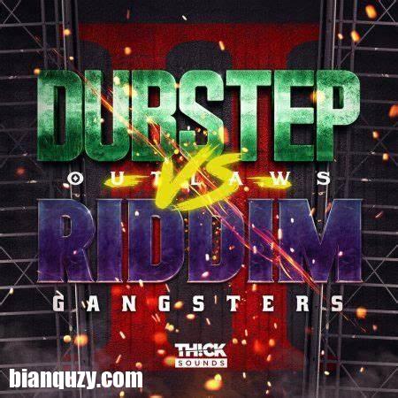 THICK SOUNDS Dubstep Outlaws VS Riddim Gangsters 2 WAV-FANTASTiC