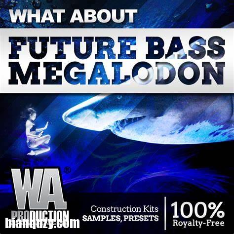 WA Production Future Bass MEGALODON MULTiFORMAT-FANTASTiC