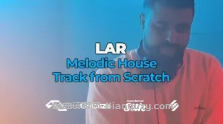 从零开始制作-旋律浩室舞曲教程 FaderPro LAR Melodic House Track From Scratch [TUTORiAL]