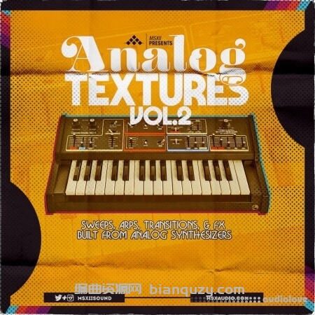 《模拟质感素材包第 2 辑：滑音、琶音器与过渡音效》MSXII Sound Design Analog Textures Vol.2 The Sweeps, Arps, and Transition FX [WAV, Maschine, Ableton Live]