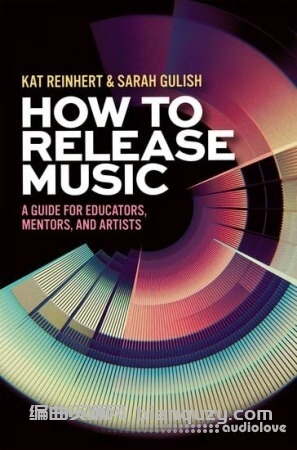 《如何发行音乐:教育者、导师与音乐人指南》How to Release Music: A Guide for Educators, Mentors and Artists
