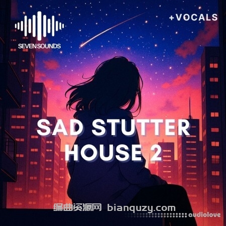 卡顿浩室 Seven Sounds Sad Stutter House 2 [WAV]