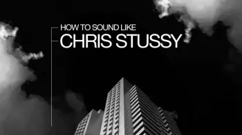 Deep House/Minimal风格编曲混音教程 Sonic Academy How To Sound Like Chris Stussy with P-LASK TUTORiAL (Full Release)-FANTASTiC