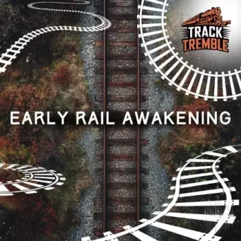 铁路与火车主题音效 Track Tremble Early Rail Awakening FLAC-FANTASTiC