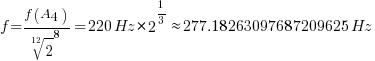 f={{f(A4)}/{root{12}{2}^8}}=220Hz*{2^{1/3}}{approx}277.18263097687209625Hz